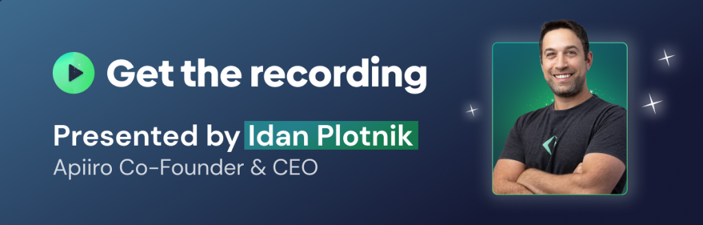 Get the recording. Presented by Idan Plotnik, Apiiro Co-Founder & CEO